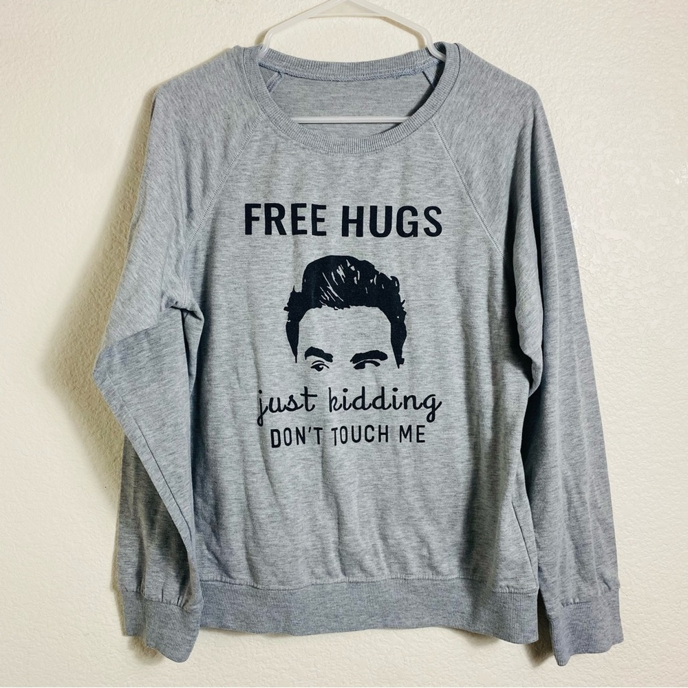 Schitts Creek "Free Hugs, Just Kidding Don't Touch Me" Sweatshirt Size: M